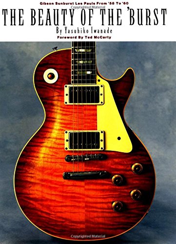 9780793573745 - THE BEAUTY OF THE 'BURST : GIBSON SUNBURST LES PAULS FROM '58 TO '60