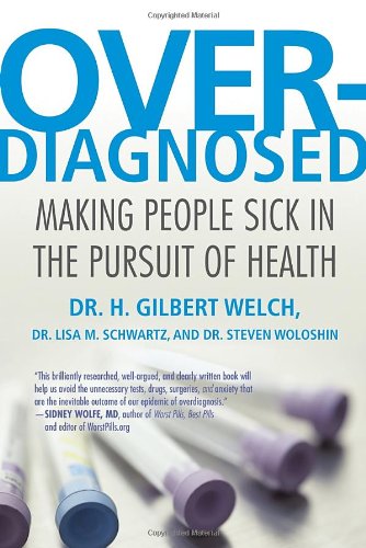 9780807021996 - OVERDIAGNOSED: MAKING PEOPLE SICK IN THE PURSUIT OF HEALTH