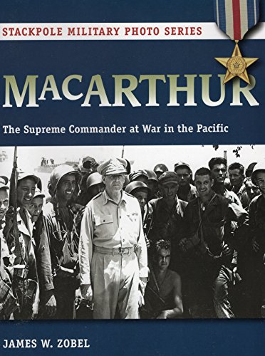 9780811715478 - MACARTHUR: THE SUPREME COMMANDER AT WAR IN THE PACIFIC (STACKPOLE MILITARY PHOTO SERIES)