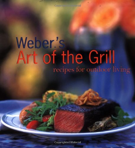 9780811824194 - WEBER'S ART OF THE GRILL: RECIPES FOR OUTDOOR LIVING