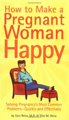 9780811841047 - HOW TO MAKE A PREGNANT WOMAN HAPPY: SOLVING PREGNANCY'S MOST COMMON PROBLEMS - Q
