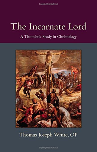 9780813227450 - THE INCARNATE LORD: A THOMISTIC STUDY IN CHRISTOLOGY (THOMISTIC RESSOURCEMENT)