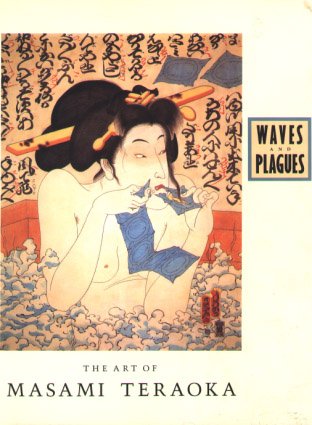 9780877015901 - WAVES AND PLAGUES: THE ART OF MASAMI TERAOKA