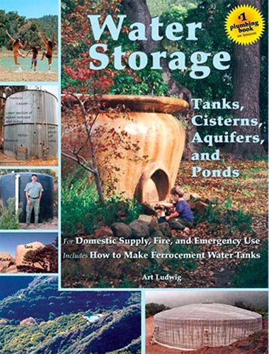 9780964343368 - WATER STORAGE: TANKS, CISTERNS, AQUIFERS, AND PONDS FOR DOMESTIC SUPPLY, FIRE AND EMERGENCY USE--INCLUDES HOW TO MAKE FERROCEMENT WATER TANKS