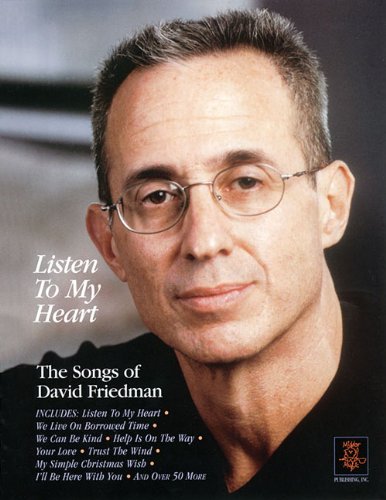 9780972488709 - LISTEN TO MY HEART - THE SONGS OF DAVID FRIEDMAN (P/V/G COMPOSER COLLECTION)