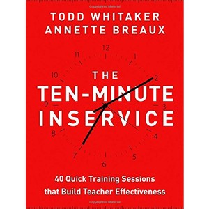 9781118470435 - THE TEN-MINUTE INSERVICE: 40 QUICK TRAINING SESSIONS THAT BUILD TEACHER EFFECTIVENESS