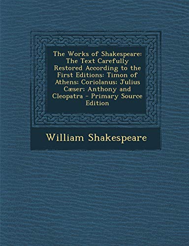 9781293139554 - THE WORKS OF SHAKESPEARE: THE TEXT CAREFULLY RESTORED ACCORDING TO THE FIRST EDITIONS: TIMON OF ATHENS; CORIOLANUS; JULIUS CÆSER; ANTHONY AND ... JULIUS CAESER; ANTHONY AND CLEOPATRA