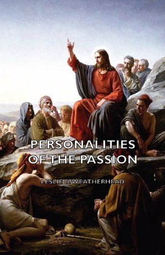 9781406788976 - PERSONALITIES OF THE PASSION - A DEVOTIONAL STUDY OF SOME OF THE CHARACTERS WHO PLAYED A PART IN A DRAMA OF CHRIST'S PASSION AND RESURRECTION