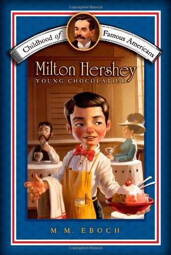 9781416955696 - MILTON HERSHEY: YOUNG CHOCOLATIER (CHILDHOOD OF FAMOUS AMERICANS)