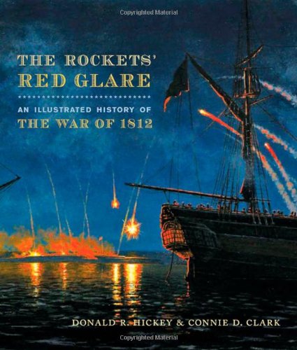 9781421401553 - THE ROCKETS' RED GLARE: AN ILLUSTRATED HISTORY OF THE WAR OF 1812 (JOHNS HOPKINS BOOKS ON THE WAR OF 1812)