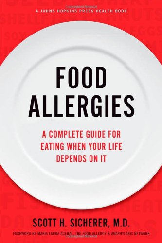 9781421408453 - FOOD ALLERGIES: A COMPLETE GUIDE FOR EATING WHEN YOUR LIFE DEPENDS ON IT (A JOHNS HOPKINS PRESS HEALTH BOOK)