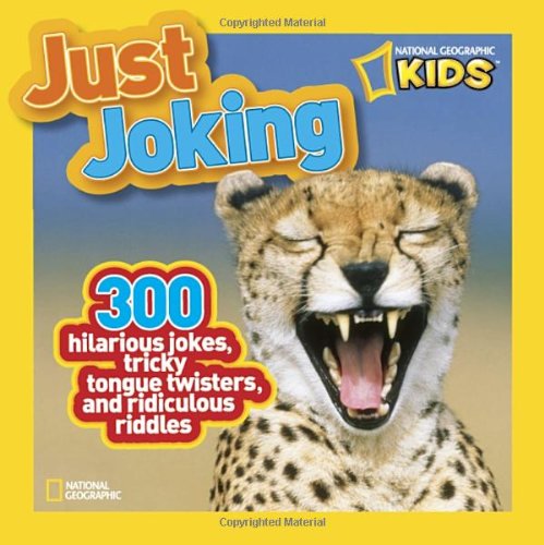 9781426309304 - NATIONAL GEOGRAPHIC KIDS JUST JOKING: 300 HILARIOUS JOKES, TRICKY TONGUE TWISTERS, AND RIDICULOUS RIDDLES