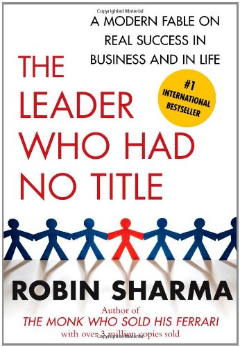 9781439109137 - THE LEADER WHO HAD NO TITLE: A MODERN FABLE ON REAL SUCCESS IN BUSINESS AND IN LIFE