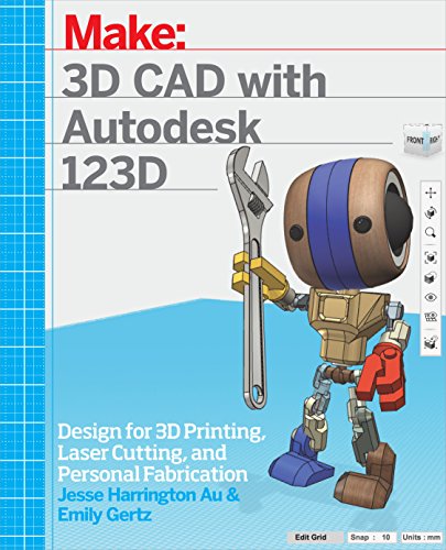 9781449343019 - 3D CAD WITH AUTODESK 123D: DESIGNING FOR 3D PRINTING, LASER CUTTING, AND PERSONAL FABRICATION