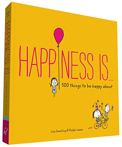 9781452136004 - HAPPINESS IS . . .: 500 THINGS TO BE HAPPY ABOUT