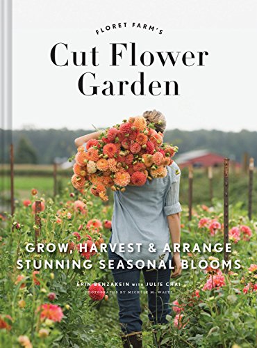 9781452145761 - FLORET FARM'S CUT FLOWER GARDEN: GROW, HARVEST, AND ARRANGE STUNNING SEASONAL BLOOMS