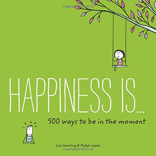 9781452152011 - HAPPINESS IS . . . 500 WAYS TO BE IN THE MOMENT