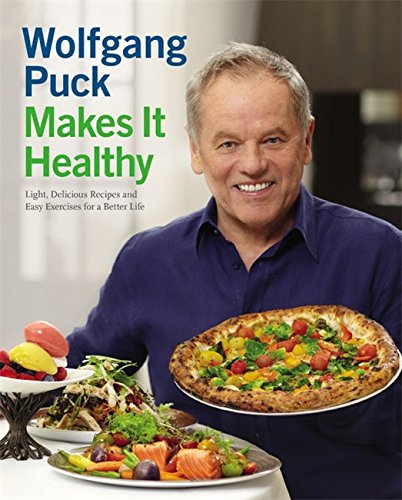 9781455508846 - WOLFGANG PUCK MAKES IT HEALTHY: LIGHT, DELICIOUS RECIPES AND EASY EXERCISES FOR A BETTER LIFE