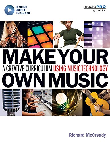9781480397453 - MAKE YOUR OWN MUSIC: A CREATIVE CURRICULUM USING MUSIC TECHNOLOGY