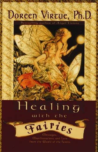 9781561708079 - HEALING WITH THE FAIRIES: MESSAGES, MANIFESTATIONS, AND LOVE FROM THE WORLD OF THE FAIRIES (HOW NATURE'S ANGELS CAN HELP YOU IN EVERY AREA OF YOUR LIFE)