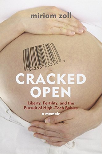 9781566569231 - CRACKED OPEN: LIBERTY, FERTILITY AND THE PURSUIT OF HIGH TECH BABIES