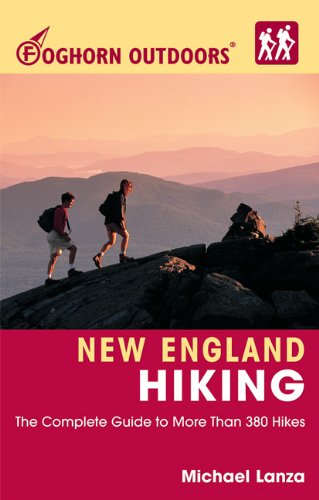 9781566915892 - FOGHORN OUTDOORS NEW ENGLAND HIKING: THE COMPLETE GUIDE TO MORE THAN 380 HIKES