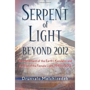 9781578634019 - SERPENT OF LIGHT: BEYOND 2012 - THE MOVEMENT OF THE EARTH'S KUNDALINI AND THE RISE OF THE FEMALE LIGHT, 1949 TO 2013