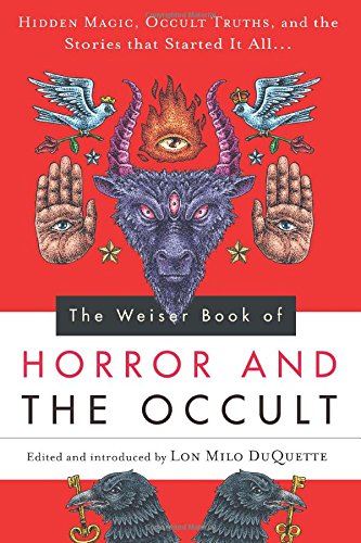 9781578635726 - THE WEISER BOOK OF HORROR AND THE OCCULT: HIDDEN MAGIC, OCCULT TRUTHS, AND THE STORIES THAT STARTED IT ALL