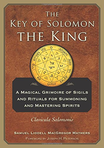 9781578636082 - THE KEY OF SOLOMON THE KING: A MAGICAL GRIMOIRE OF SIGILS AND RITUALS FOR SUMMON