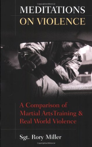 9781594391187 - MEDITATIONS ON VIOLENCE: A COMPARISON OF MARTIAL ARTS TRAINING & REAL WORLD VIOLENCE