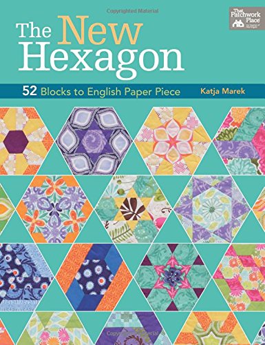 9781604683844 - THE NEW HEXAGON: 52 BLOCKS TO ENGLISH PAPER PIECE