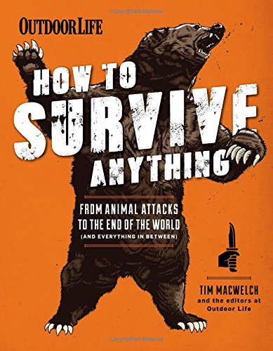 9781616288686 - HOW TO SURVIVE ANYTHING: FROM AVALANCHES TO ZOMBIES, YOUR COMPLETE SURVIVAL GUID