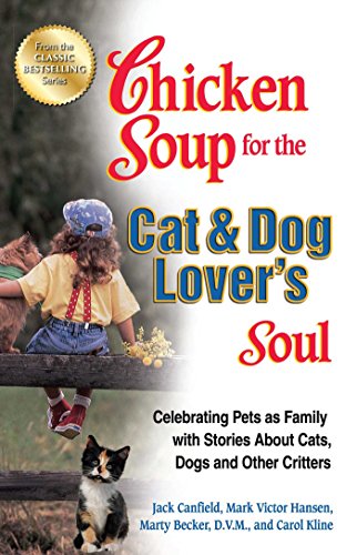 9781623610869 - CHICKEN SOUP FOR THE CAT & DOG LOVER'S SOUL: CELEBRATING PETS AS FAMILY WITH STORIES ABOUT CATS, DOGS AND OTHER CRITTERS (CHICKEN SOUP FOR THE SOUL)