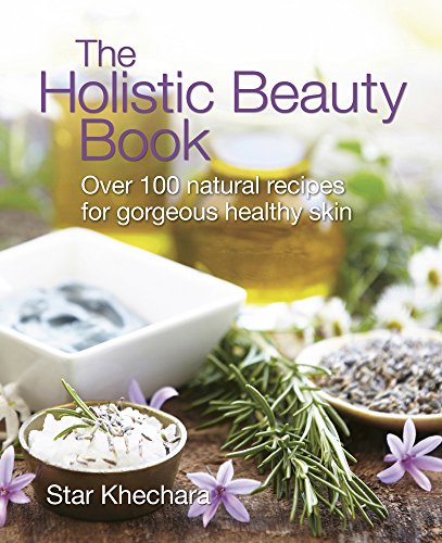 9781900322270 - THE HOLISTIC BEAUTY BOOK: OVER 100 NATURAL RECIPES FOR GORGEOUS, HEALTHY SKIN