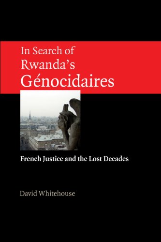9781927079294 - IN SEARCH OF RWANDA'S GNOCIDAIRES: FRENCH JUSTICE AND THE LOST DECADES