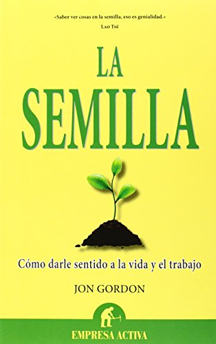 9788496627864 - LA SEMILLA / THE SEED: COMO DARLE SENTIDOA LA VIDA Y EL TRABAJO (NARRATIVA EMPRE