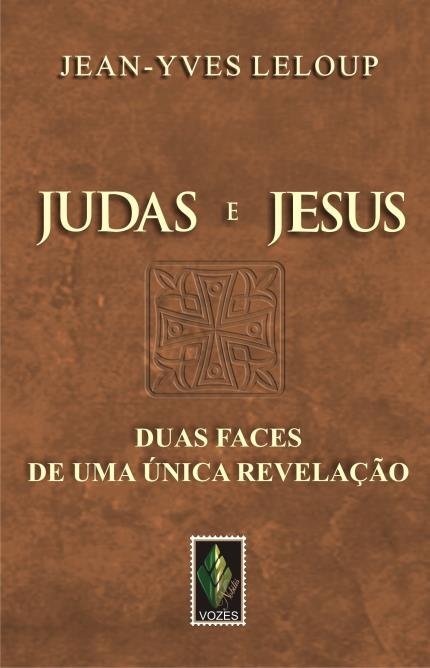 9788532634634 - JUDAS E JESUS DUAS FACES DE UMA ÚNICA REVELAÇÃO 245G EDITORA VOZES