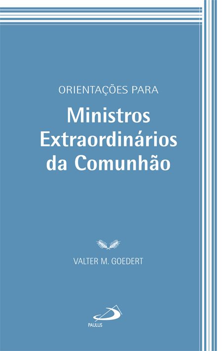 9788534903769 - ORIENTACOES PARA MINISTROS EXTRAORDINARIOS DA COMUNHAO 233G EDITORA PAULUS