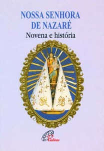 9788535611618 - NOSSA SENHORA DE NAZARE NOVENA E HISTORIA EDITORA PAULINAS