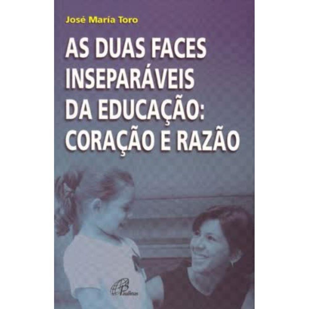 9788535620504 - DUAS FACES INSEPARAVEIS DA EDUCACAO: CORACAO E RAZAO EDITORA PAULINAS