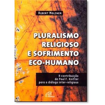 9788535626827 - PLURALISMO RELIGIOSO E SOFRIMENTO ECO-HUMANO 290G EDITORA PAULINAS