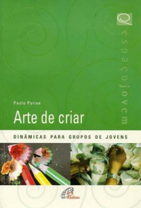 9788535630466 - ARTE DE CRIAR DINAMICAS PARA GRUPO DE JOVENS EDITORA PAULINAS