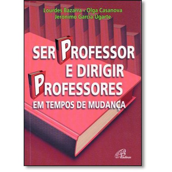 9788535630855 - SER PROFESSOR E DIRIGIR PROFESSORES EM TEMPOS DE MUDANCA 281G EDITORA PAULINAS