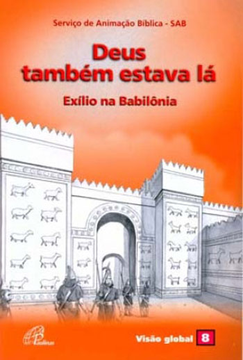 9788535634082 - DEUS TAMBEM ESTAVA LA EXILIO NA BABILONIA 141G EDITORA PAULINAS