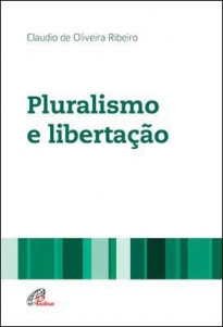 9788535636963 - PLURALISMO E LIBERTACAO EDITORA PAULINAS