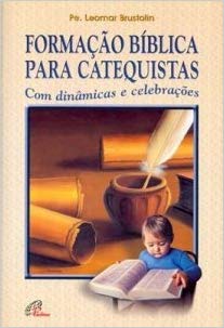 9788535637212 - FORMACAO BIBLICA PARA CATEQUISTAS COM DINAMICAS E CELEBRACOES EDITORA PAULINAS