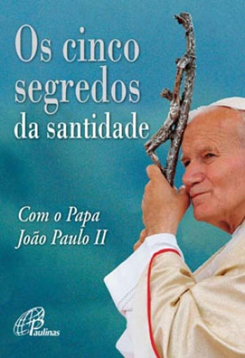9788535637243 - CINCO SEGREDOS DA SANTIDADE COM O PAPA JOAO PAULO II 75G EDITORA PAULINAS