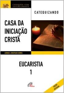 9788535642551 - CASA DA INICIACAO CRISTA EUCARISTIA 1 LIVRO DO CATEQUIZANDO EDITORA PAULINAS