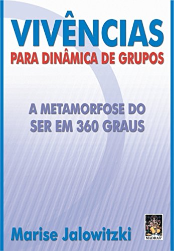 9788537002193 - VIVÊNCIAS PARA DINÂMICA EM GRUPOS - A METAMORFOSE DO SER EM 360 GRAUS - MARISE JALOWITZKI