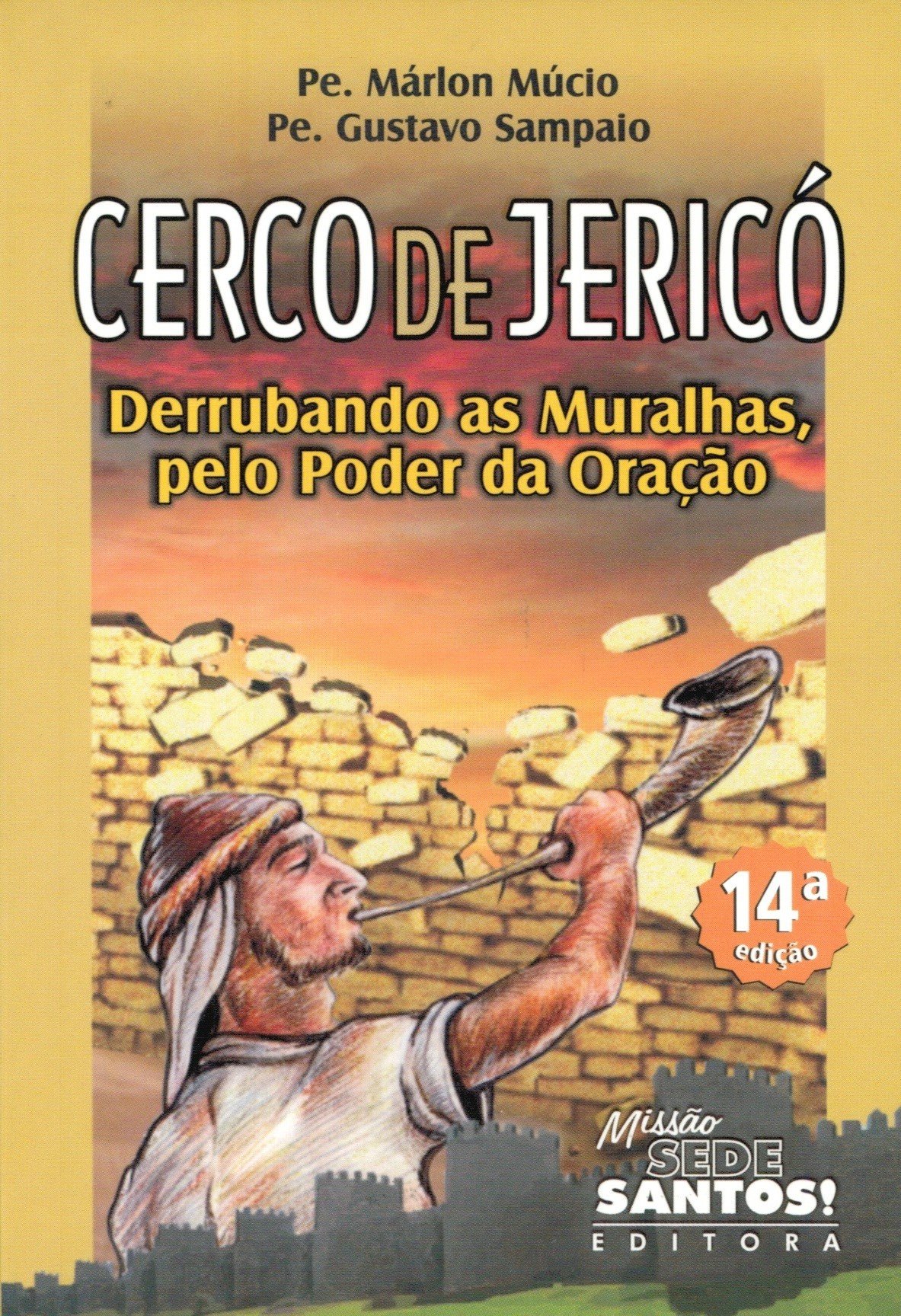 9788564424210 - CERCO DE JERICO DERRUBANDO AS MURALHAS PELO PODER DA ORACAO 59G EDITORA MISSÃO SEDE SANTOS
